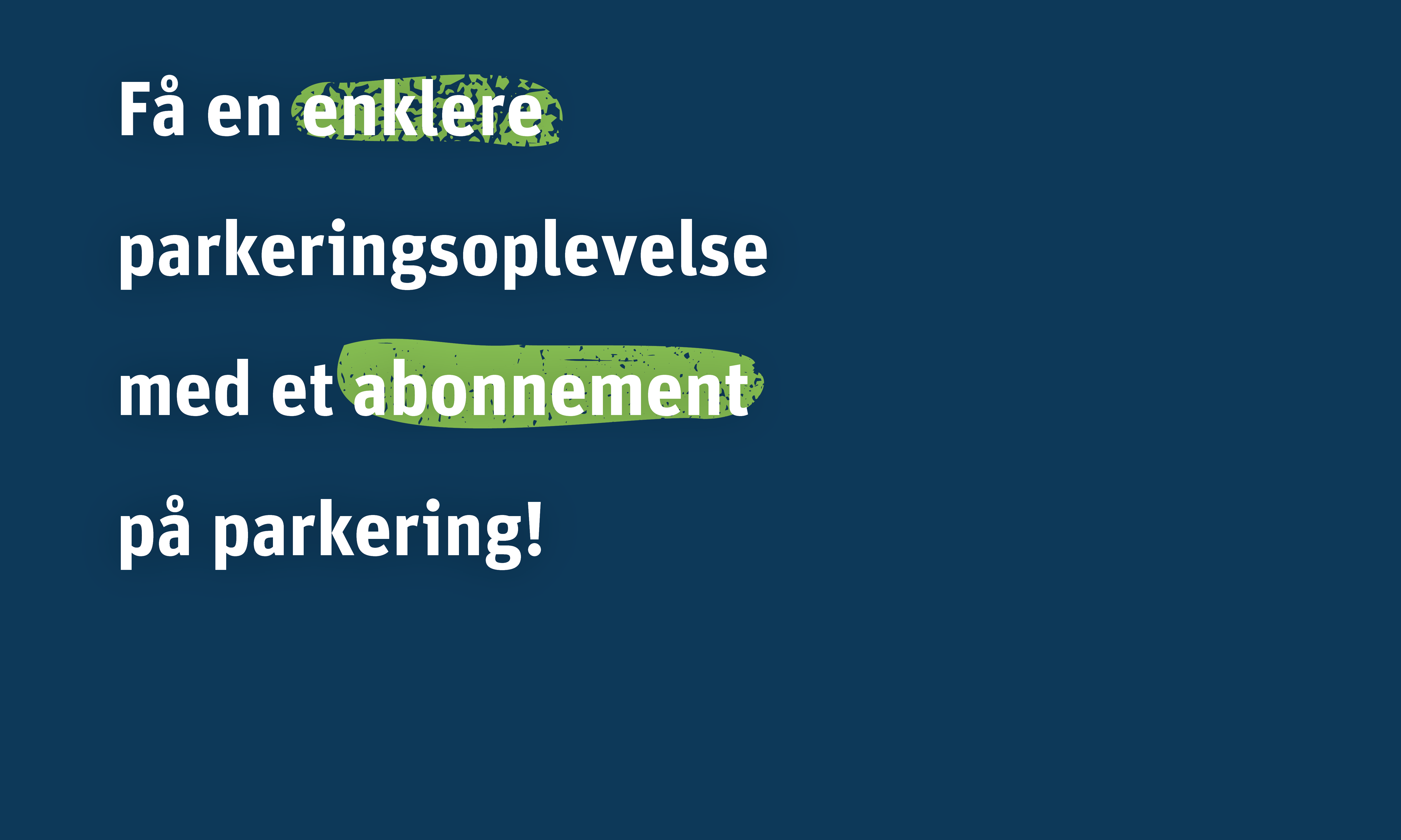 Blå baggrund med teksten: Få en enklere parkeringsoplevelse med et abonnement på parkering